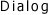 Dialog